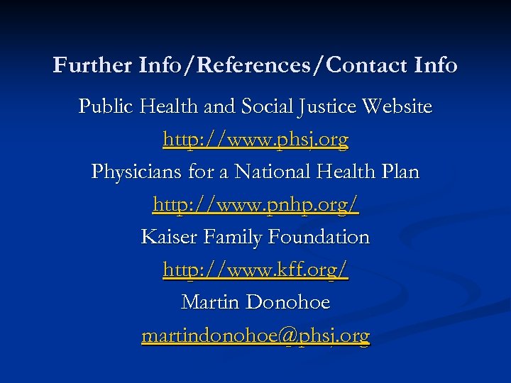 Further Info/References/Contact Info Public Health and Social Justice Website http: //www. phsj. org Physicians