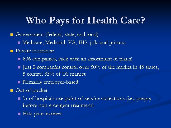 Who Pays for Health Care? n n n Government (federal, state, and local) n