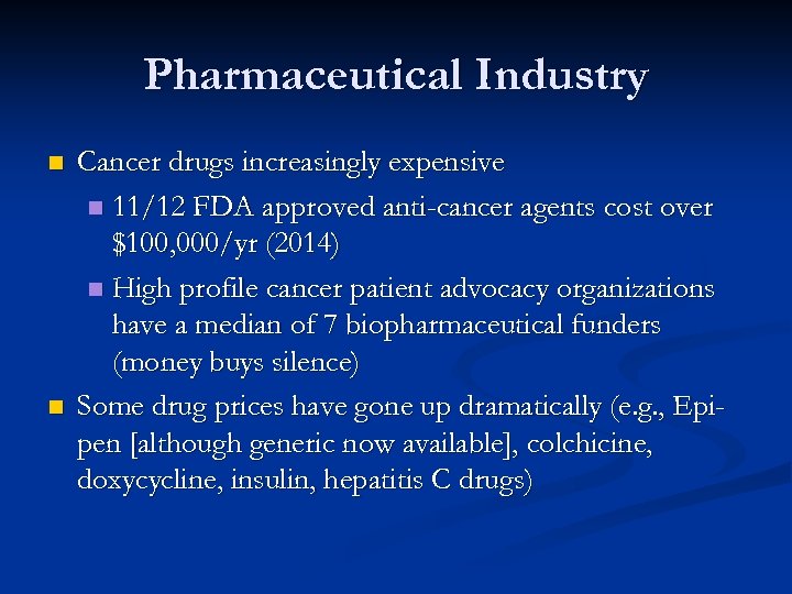 Pharmaceutical Industry n n Cancer drugs increasingly expensive n 11/12 FDA approved anti-cancer agents