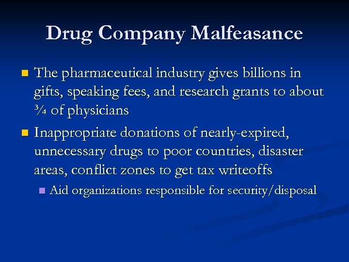 Drug Company Malfeasance The pharmaceutical industry gives billions in gifts, speaking fees, and research
