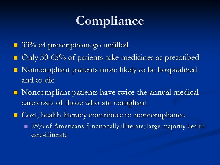 Compliance n n n 33% of prescriptions go unfilled Only 50 -65% of patients