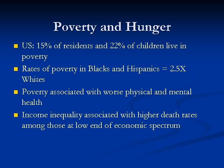 Poverty and Hunger n n US: 15% of residents and 22% of children live