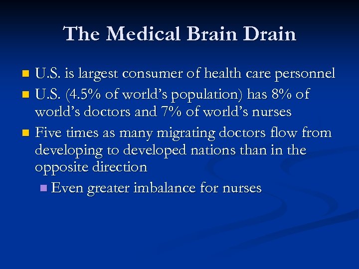The Medical Brain Drain U. S. is largest consumer of health care personnel n