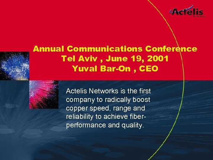 Annual Communications Conference Tel Aviv , June 19, 2001 Yuval Bar-On , CEO Actelis