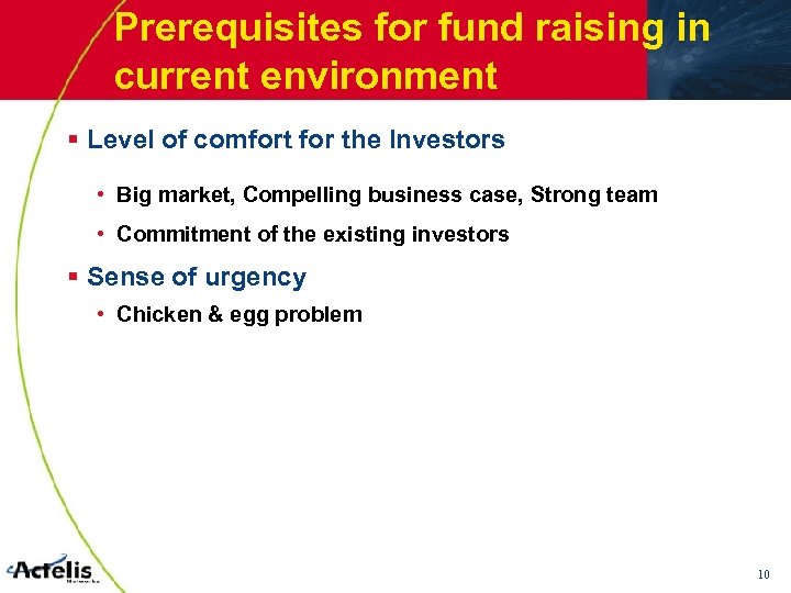 Prerequisites for fund raising in current environment § Level of comfort for the Investors