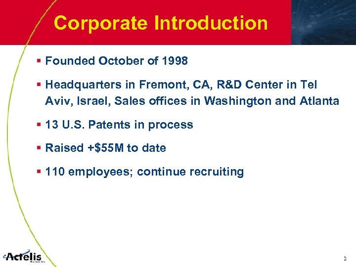 Corporate Introduction § Founded October of 1998 § Headquarters in Fremont, CA, R&D Center