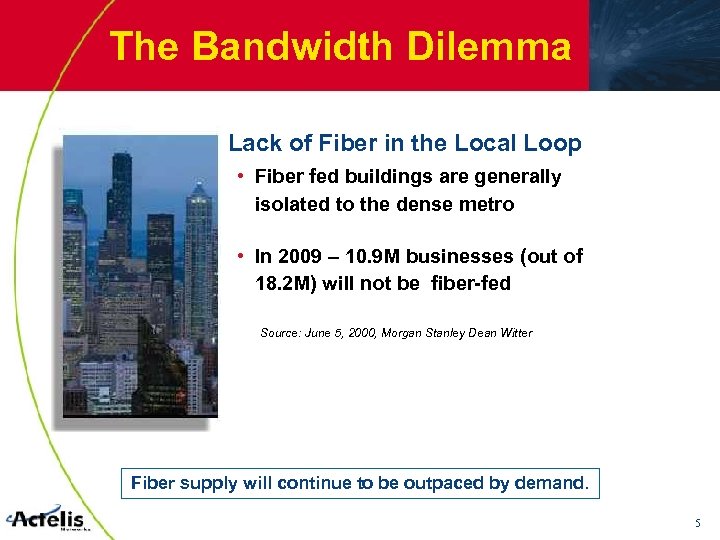 The Bandwidth Dilemma § Lack of Fiber in the Local Loop • Fiber fed