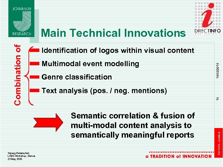 Multimodal event modelling Genre classification 10 Text analysis (pos. / neg. mentions) Semantic correlation