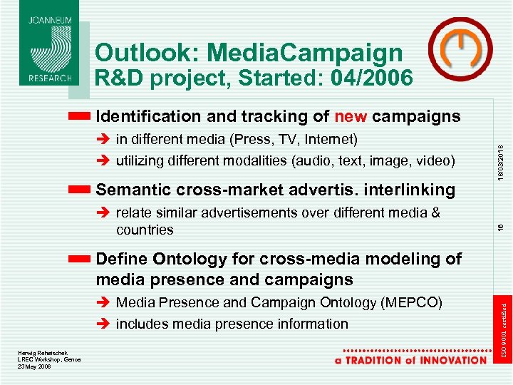 Outlook: Media. Campaign R&D project, Started: 04/2006 Semantic cross-market advertis. interlinking è relate similar
