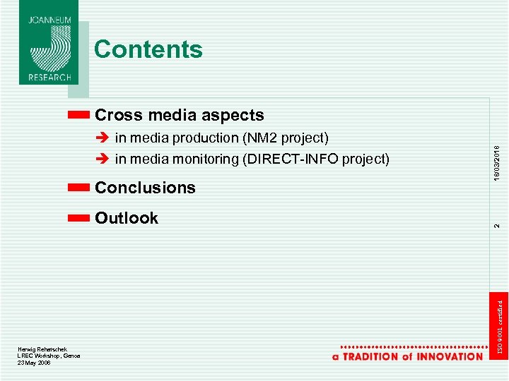 Contents Outlook Herwig Rehatschek LREC Workshop, Genoa 23 May 2006 2 Conclusions ISO 9001