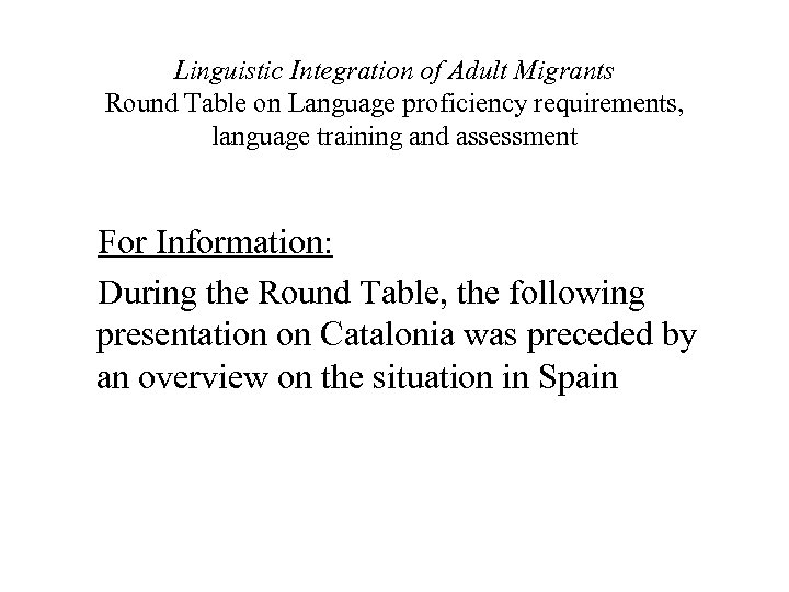 Linguistic Integration of Adult Migrants Round Table on Language proficiency requirements, language training and