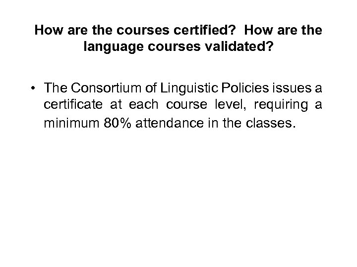 How are the courses certified? How are the language courses validated? • The Consortium