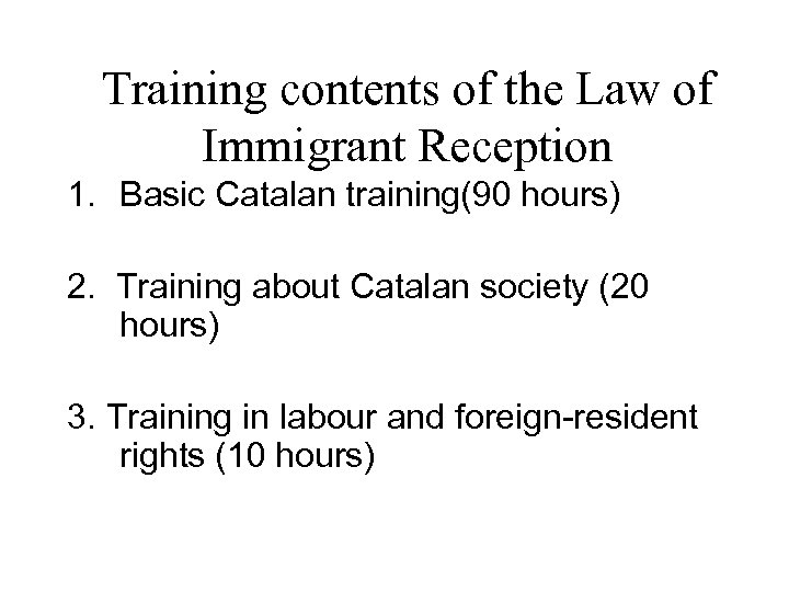 Training contents of the Law of Immigrant Reception 1. Basic Catalan training(90 hours) 2.