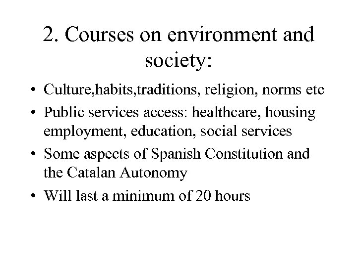 2. Courses on environment and society: • Culture, habits, traditions, religion, norms etc •