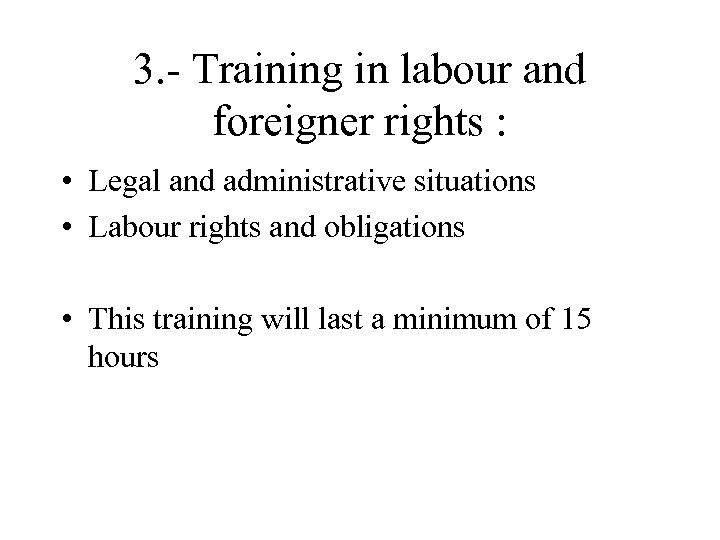 3. - Training in labour and foreigner rights : • Legal and administrative situations