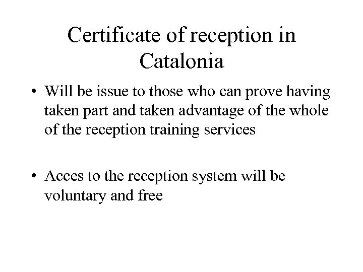 Certificate of reception in Catalonia • Will be issue to those who can prove
