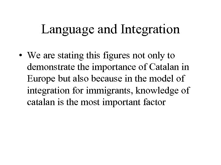 Language and Integration • We are stating this figures not only to demonstrate the