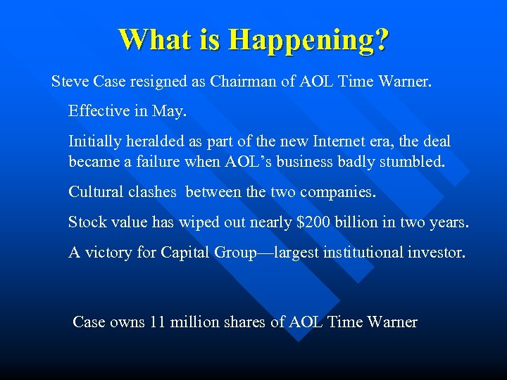 What is Happening? Steve Case resigned as Chairman of AOL Time Warner. Effective in