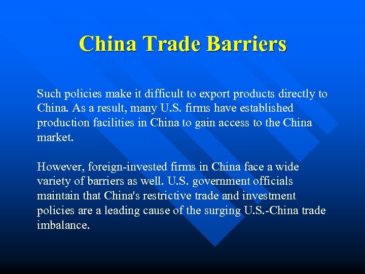 China Trade Barriers Such policies make it difficult to export products directly to China.