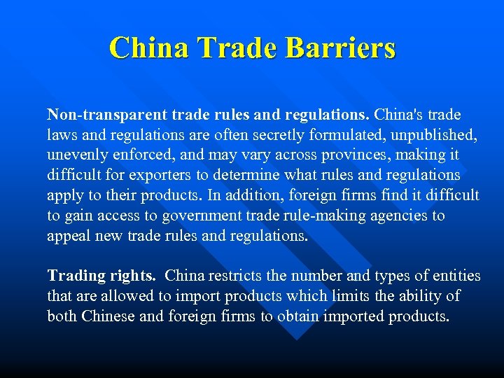 China Trade Barriers Non-transparent trade rules and regulations. China's trade laws and regulations are