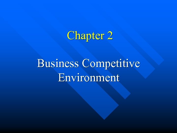 Chapter 2 Business Competitive Environment 