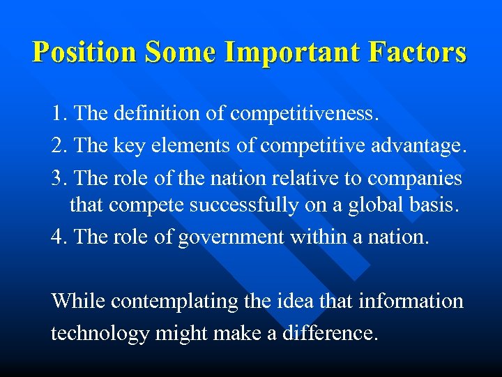 Position Some Important Factors 1. The definition of competitiveness. 2. The key elements of