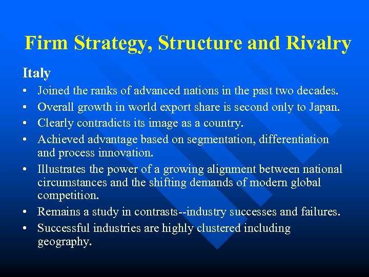 Firm Strategy, Structure and Rivalry Italy • • Joined the ranks of advanced nations