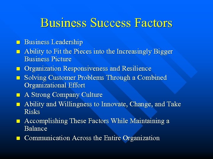 Business Success Factors n n n n Business Leadership Ability to Fit the Pieces