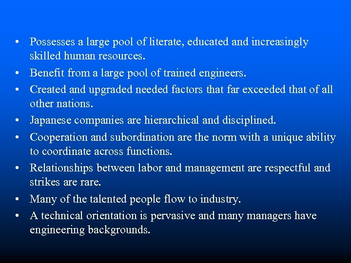  • Possesses a large pool of literate, educated and increasingly skilled human resources.