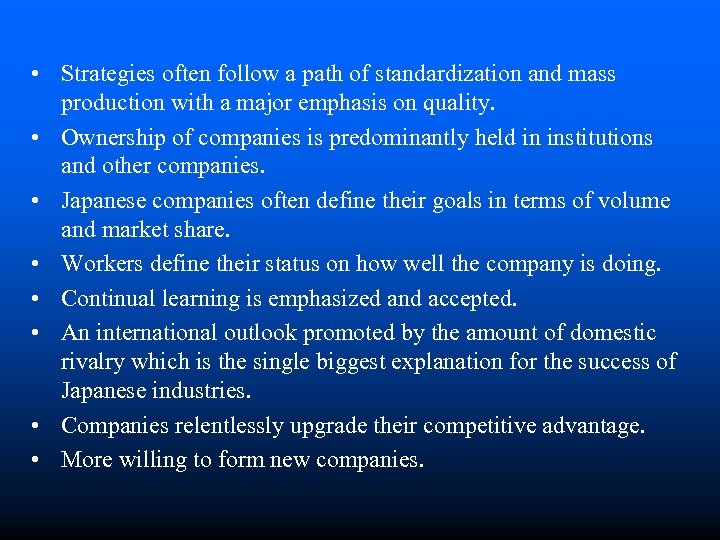  • Strategies often follow a path of standardization and mass production with a