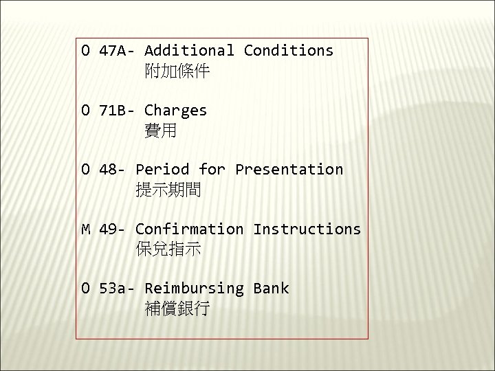 O 47 A- Additional Conditions 附加條件 O 71 B- Charges 費用 O 48 -