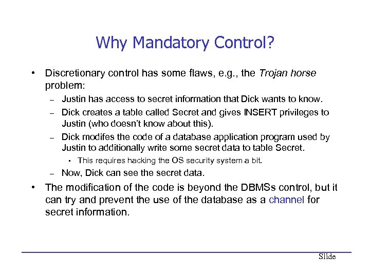Why Mandatory Control? • Discretionary control has some flaws, e. g. , the Trojan