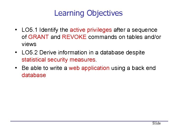 Learning Objectives • LO 5. 1 Identify the active privileges after a sequence of