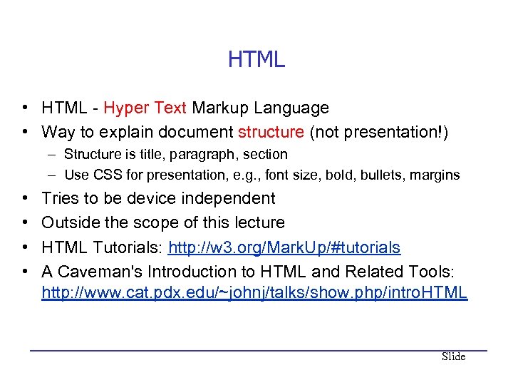 HTML • HTML - Hyper Text Markup Language • Way to explain document structure