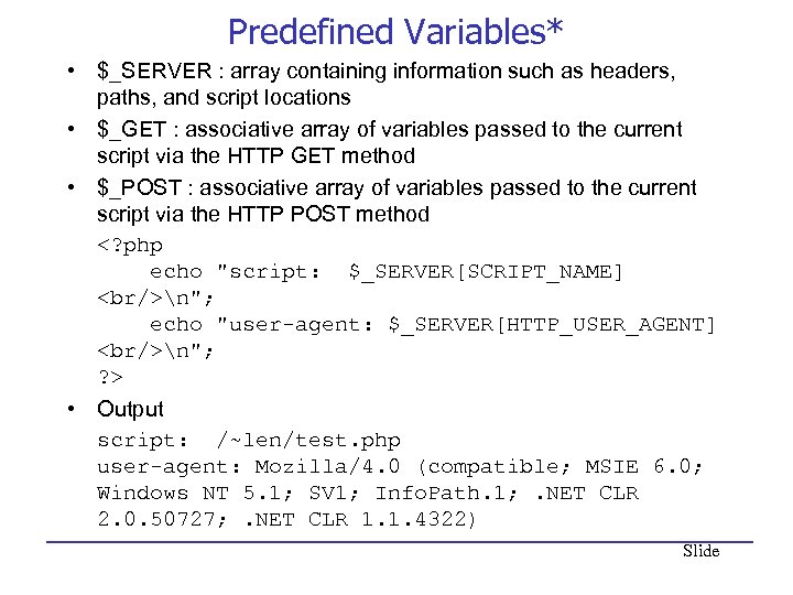 Predefined Variables* • $_SERVER : array containing information such as headers, paths, and script