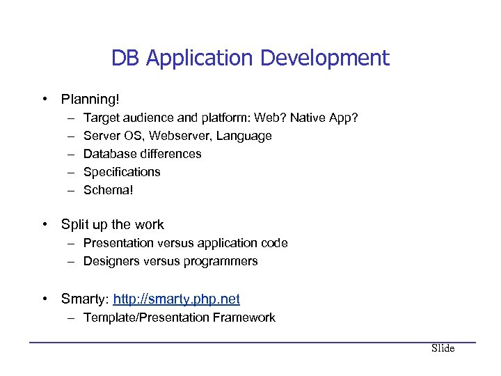 DB Application Development • Planning! – – – Target audience and platform: Web? Native