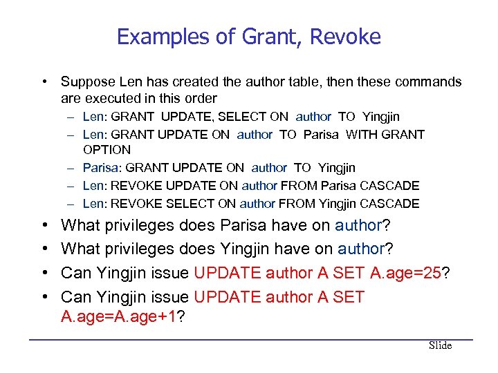 Examples of Grant, Revoke • Suppose Len has created the author table, then these
