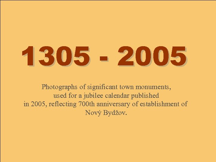 1305 - 2005 Photographs of significant town monuments, used for a jubilee calendar published