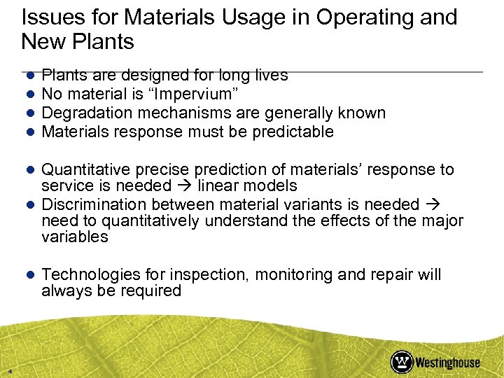 Issues for Materials Usage in Operating and New Plants ● ● Plants are designed