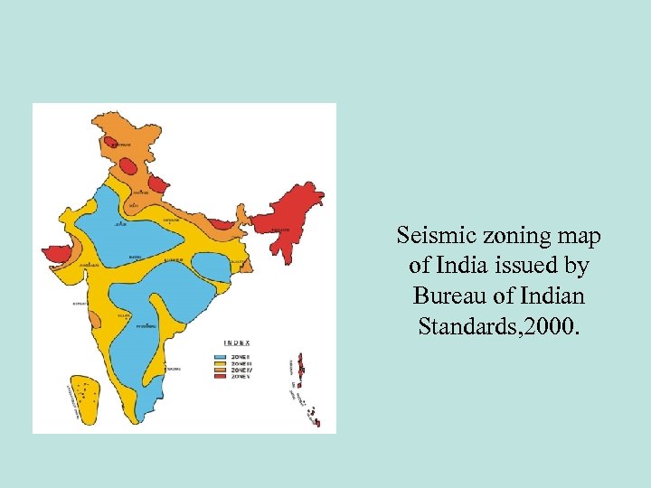 Seismic zoning map of India issued by Bureau of Indian Standards, 2000. 