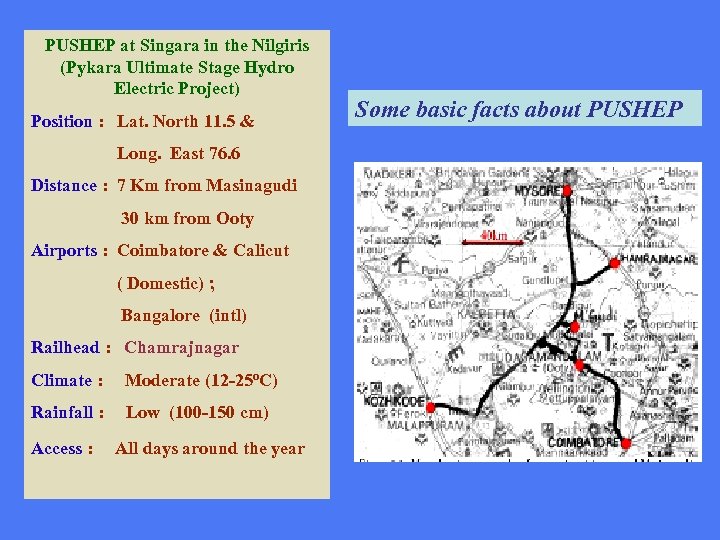 PUSHEP at Singara in the Nilgiris (Pykara Ultimate Stage Hydro Electric Project) Position :