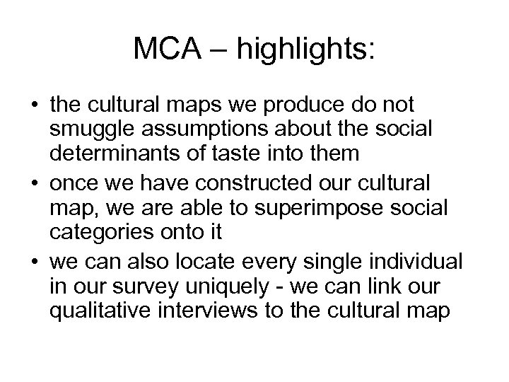 MCA – highlights: • the cultural maps we produce do not smuggle assumptions about