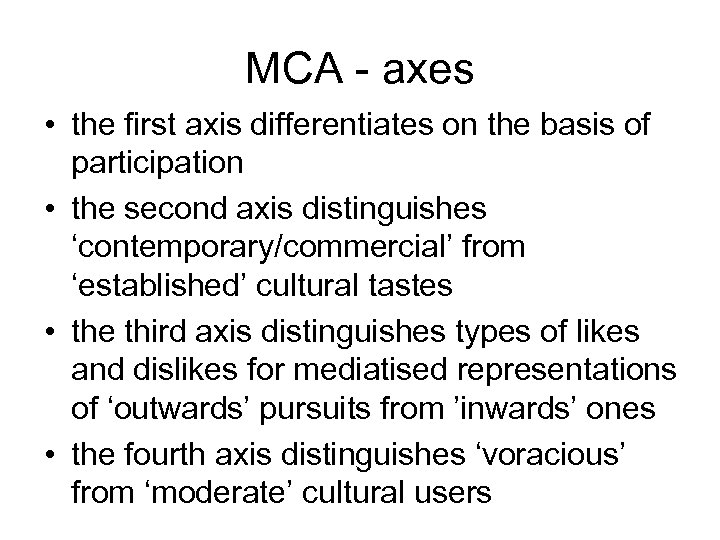 MCA - axes • the first axis differentiates on the basis of participation •