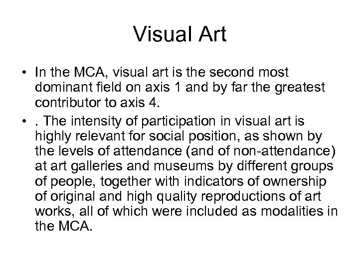 Visual Art • In the MCA, visual art is the second most dominant field