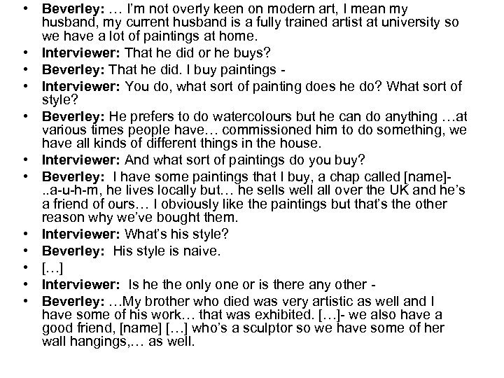 • Beverley: … I’m not overly keen on modern art, I mean my