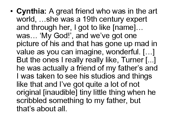  • Cynthia: A great friend who was in the art world, …she was