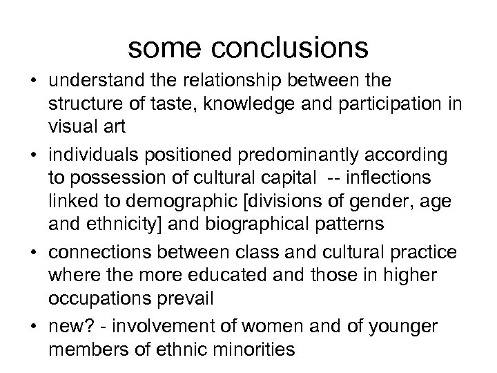 some conclusions • understand the relationship between the structure of taste, knowledge and participation