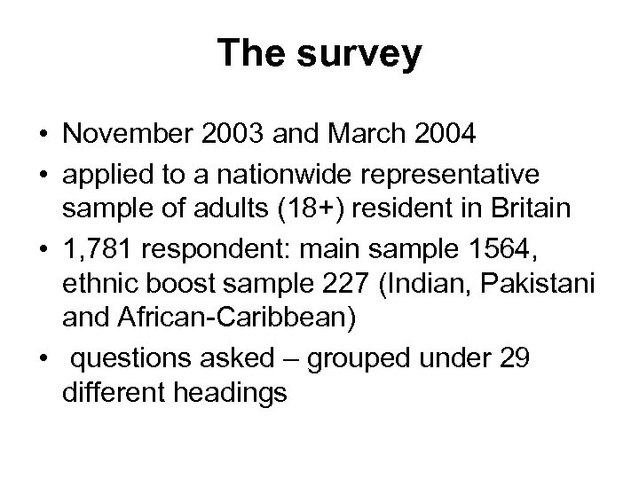 The survey • November 2003 and March 2004 • applied to a nationwide representative