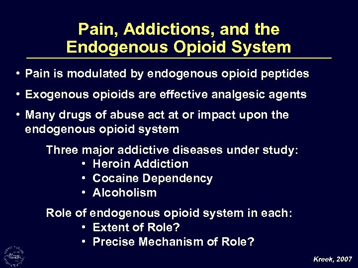 Pain, Addictions, and the Endogenous Opioid System • Pain is modulated by endogenous opioid
