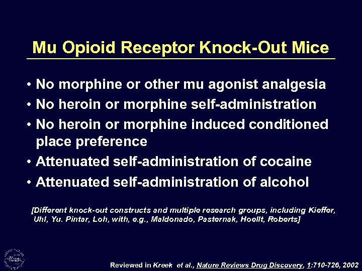 Mu Opioid Receptor Knock-Out Mice • No morphine or other mu agonist analgesia •